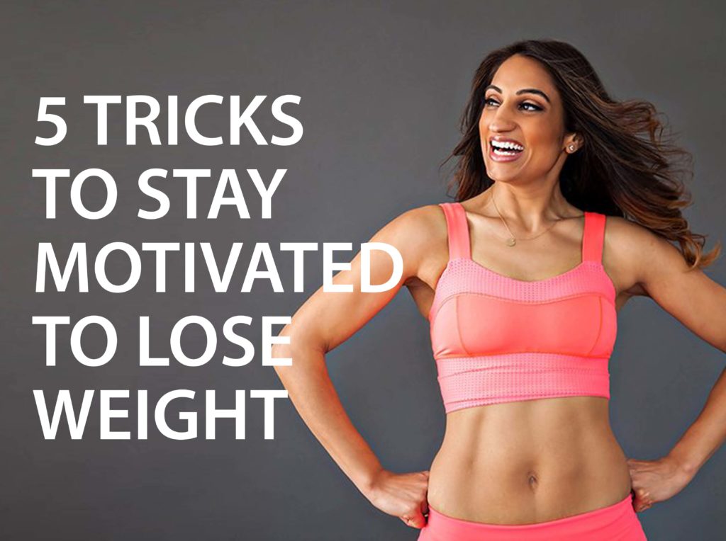 , 5 Tricks to Stay Motivated to Lose Weight