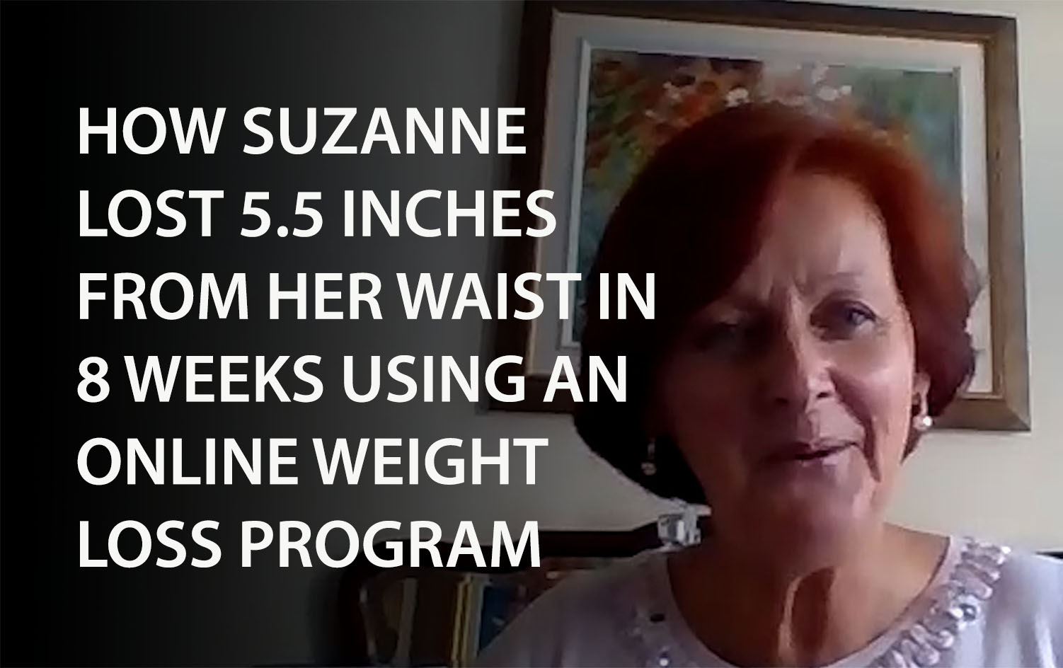 How Suzanne lost 5.5 inches from her waist in 8 weeks